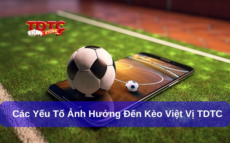 Các yếu tố ảnh hưởng đến kèo việt vị TDTC