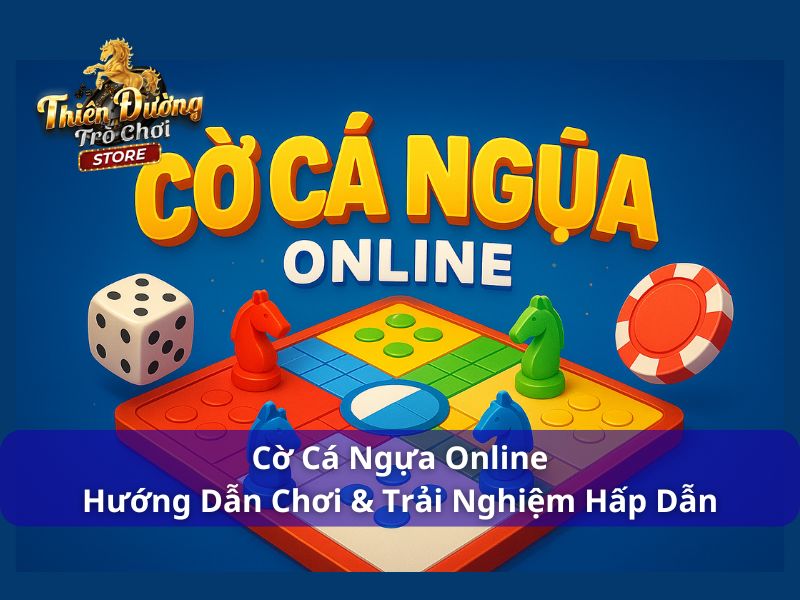 Cờ Cá Ngựa Online - Hướng Dẫn Chơi & Trải Nghiệm Hấp Dẫn